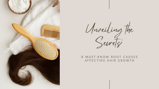 Unveiling the Secrets: 8 Must-Know Root Causes Affecting Hair Growth